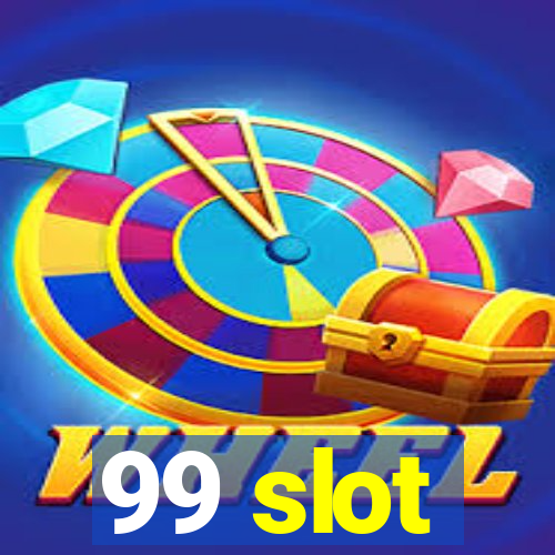 99 slot