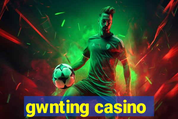 gwnting casino