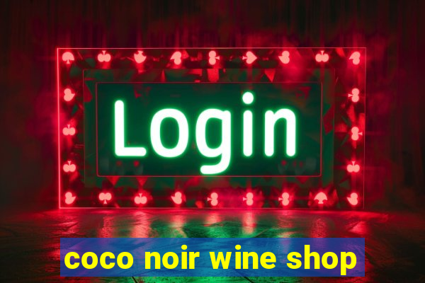 coco noir wine shop