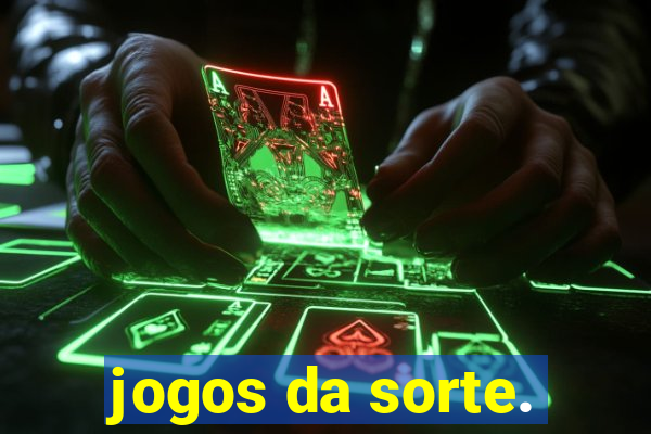 jogos da sorte.