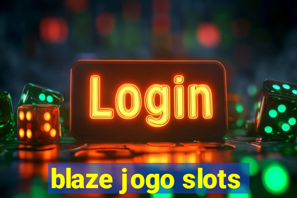 blaze jogo slots