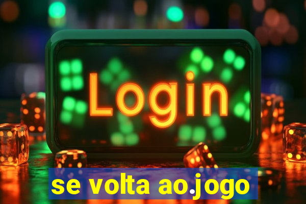 se volta ao.jogo