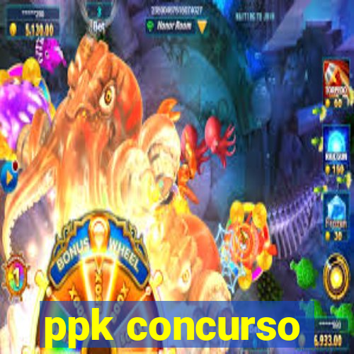 ppk concurso