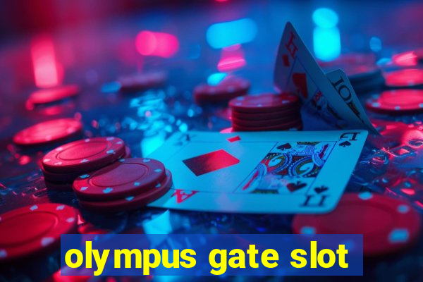 olympus gate slot