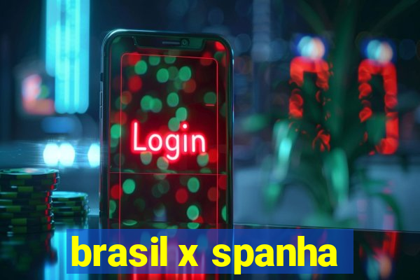 brasil x spanha