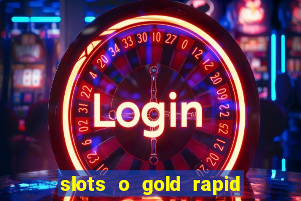 slots o gold rapid fire jackpots spielen