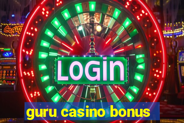 guru casino bonus