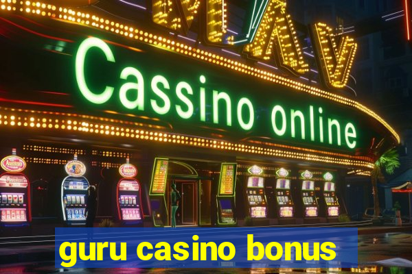 guru casino bonus