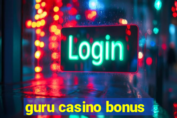 guru casino bonus