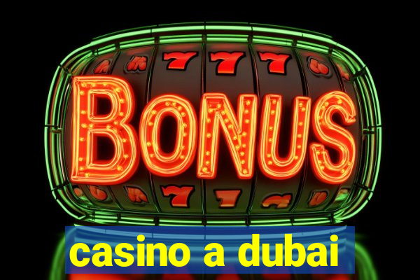 casino a dubai