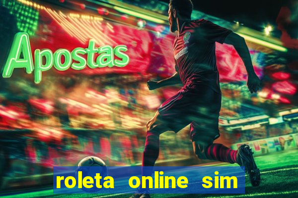 roleta online sim ou nao