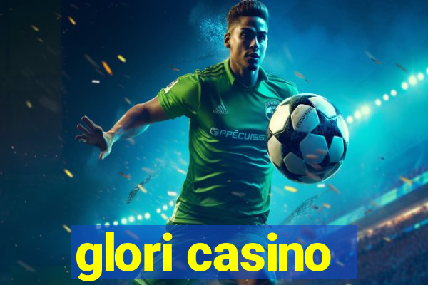 glori casino