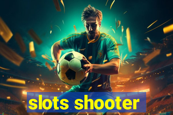 slots shooter