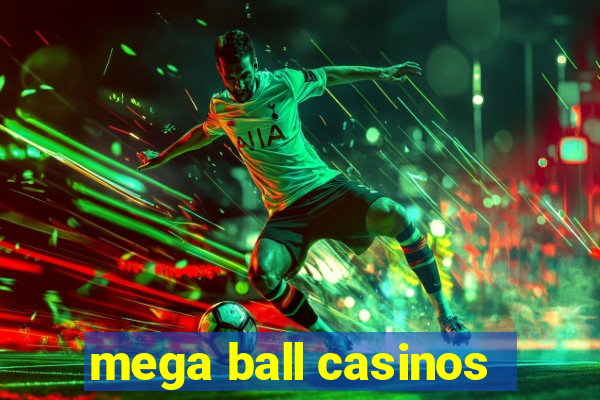 mega ball casinos