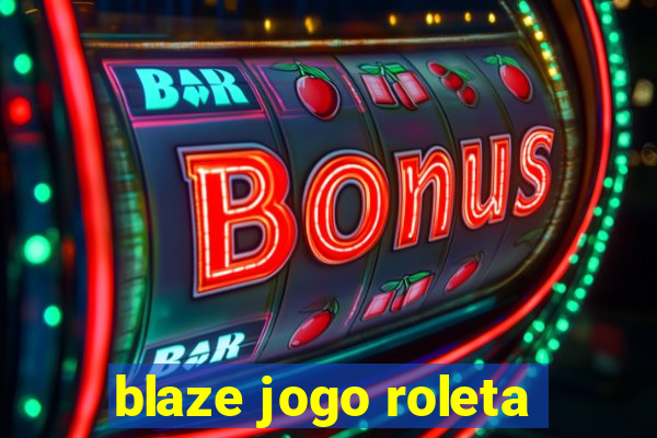 blaze jogo roleta