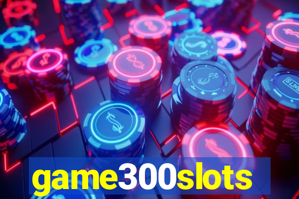 game300slots