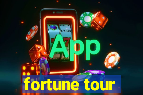 fortune tour