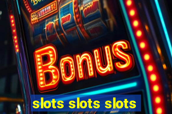 slots slots slots