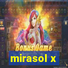 mirasol x