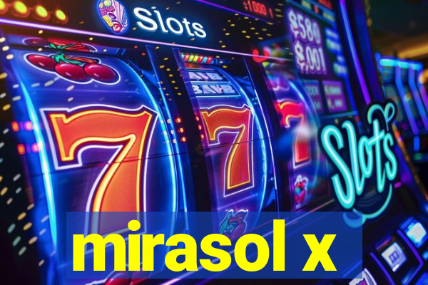 mirasol x