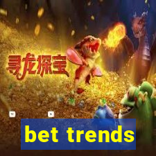 bet trends