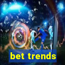 bet trends