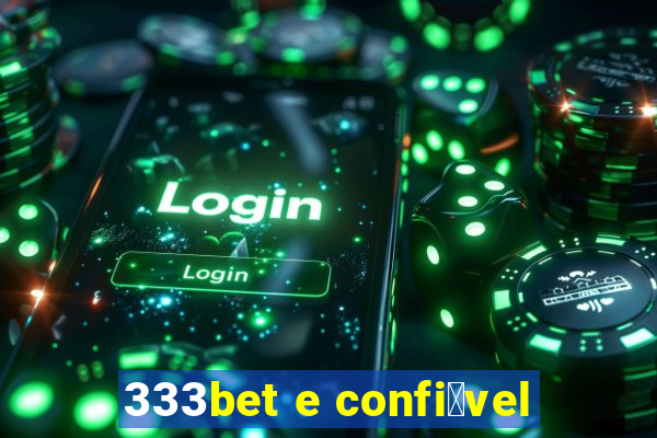 333bet e confi谩vel