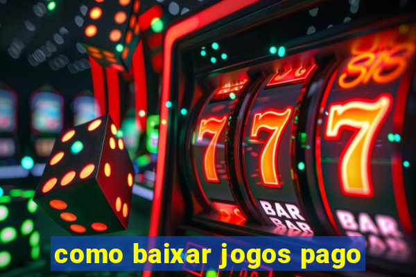 como baixar jogos pago