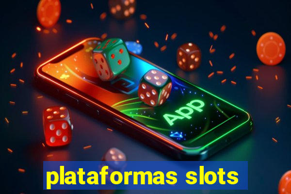 plataformas slots