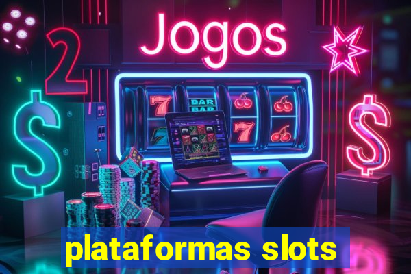 plataformas slots