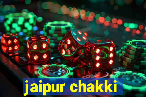 jaipur chakki