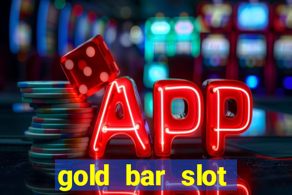 gold bar slot machine online