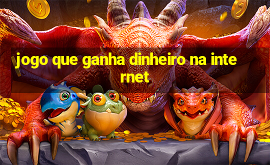 jogo que ganha dinheiro na internet