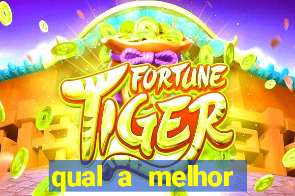 qual a melhor plataforma fortune tiger