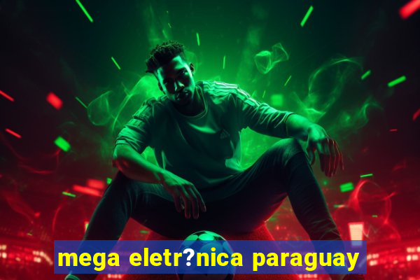 mega eletr?nica paraguay