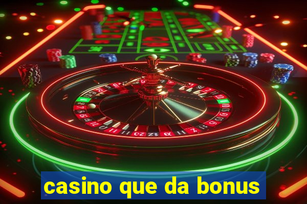 casino que da bonus