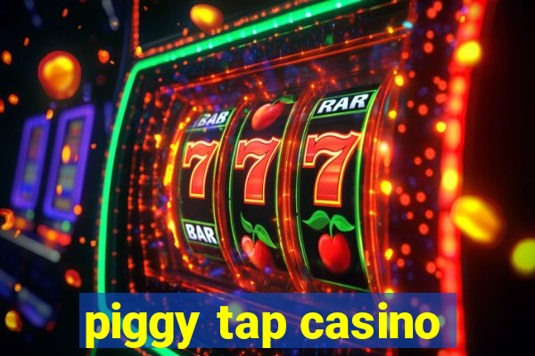 piggy tap casino