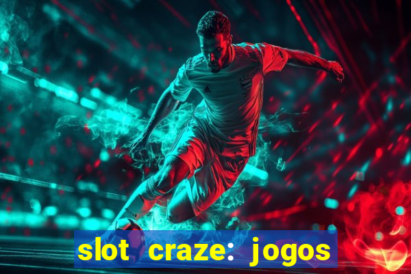 slot craze: jogos de cassino