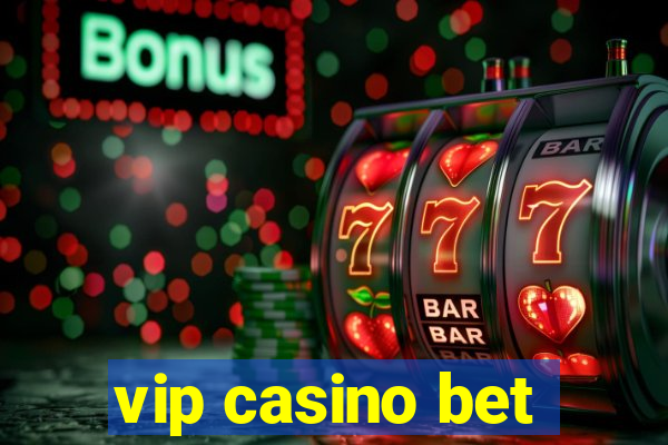 vip casino bet