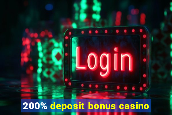 200% deposit bonus casino