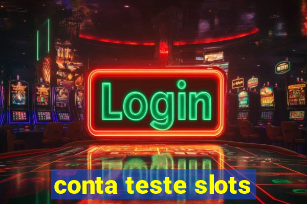 conta teste slots