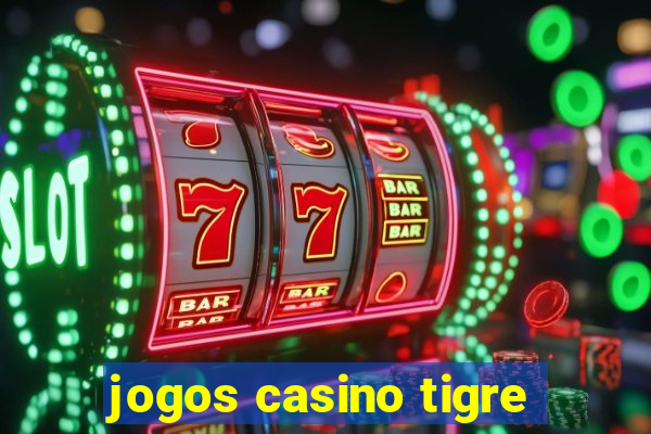 jogos casino tigre