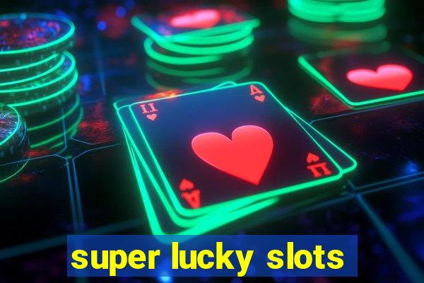 super lucky slots