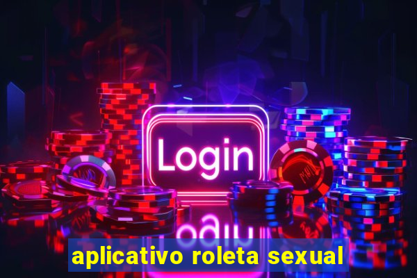 aplicativo roleta sexual