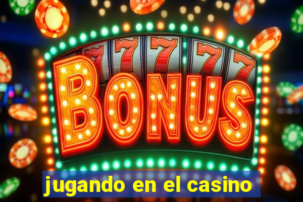 jugando en el casino