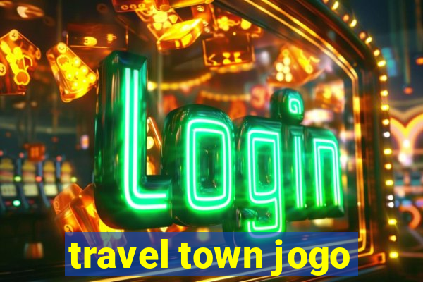 travel town jogo