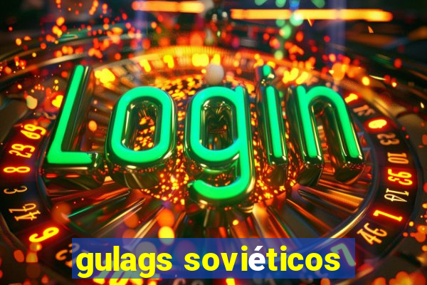 gulags soviéticos