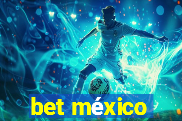 bet méxico