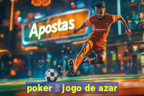 poker 茅 jogo de azar