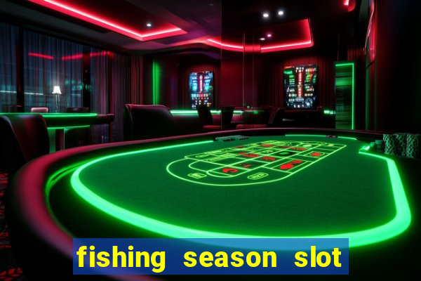 fishing season slot free play